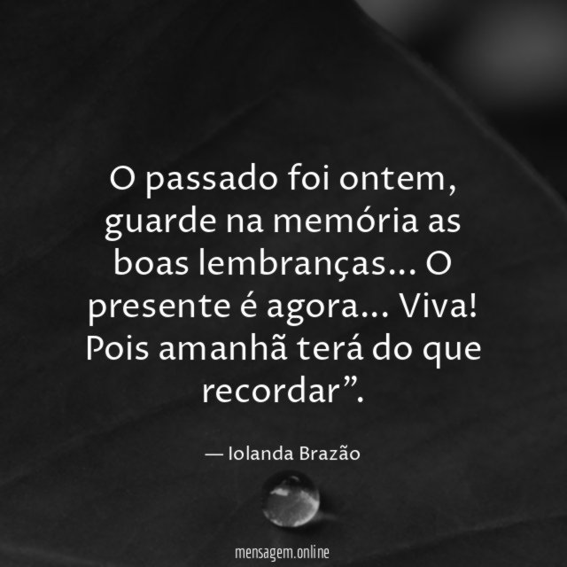 O passado foi ontem