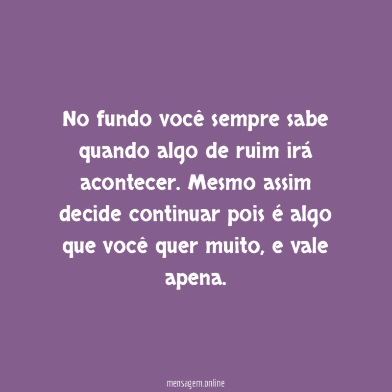 No fundo você sempre sabe quando algo de ruim irá acontecer