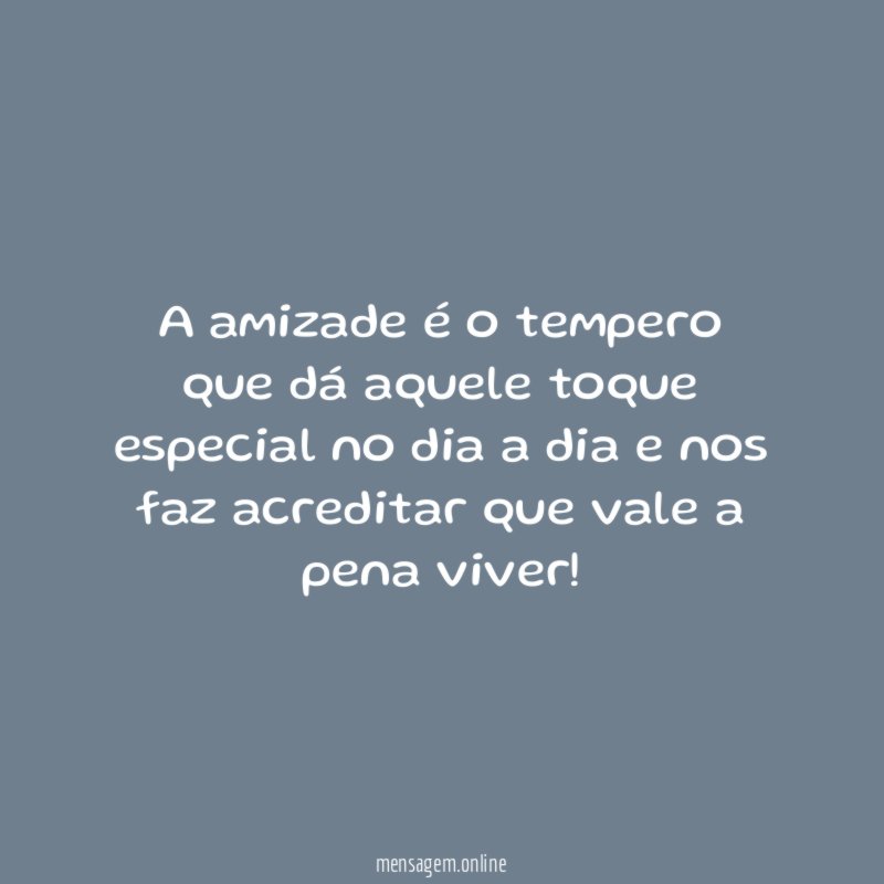 A amizade é o tempero que dá aquele