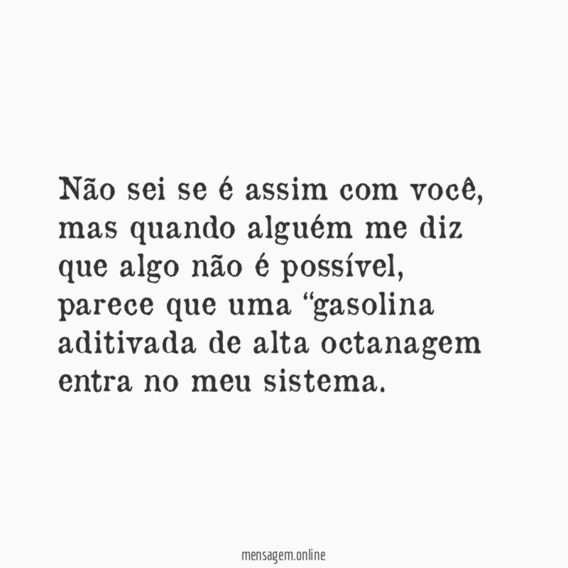 Não sei se é assim com você