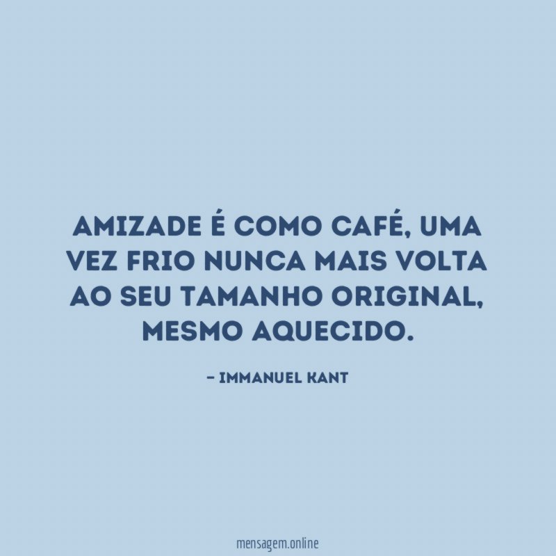 Amizade é como café