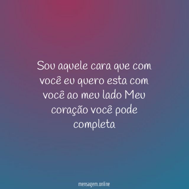 sou aquele cara que com você eu quero