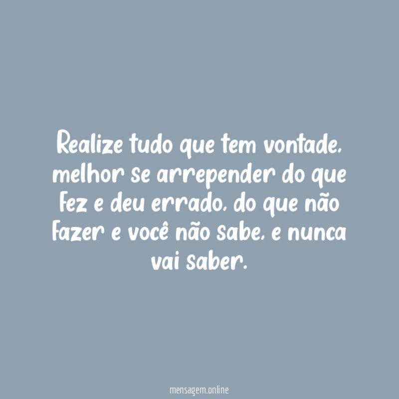 Realize tudo que tem vontade