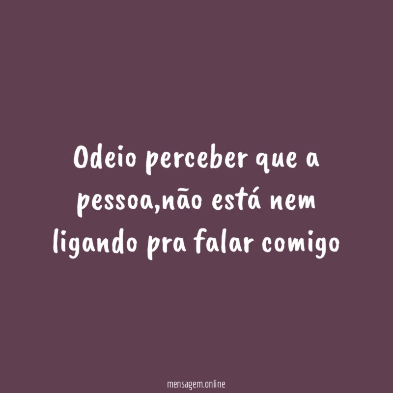 Odeio perceber que a pessoa