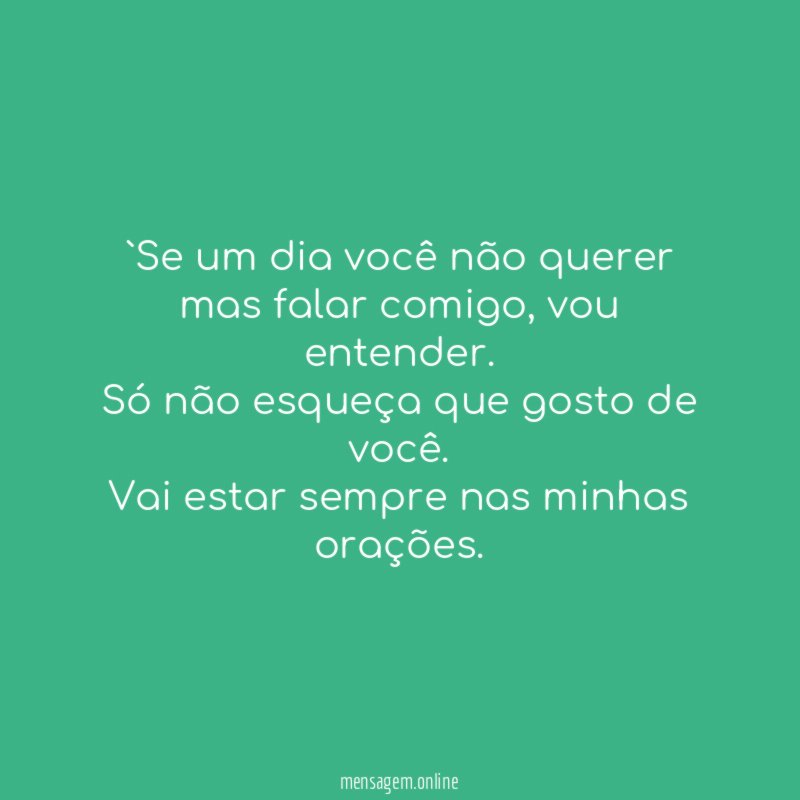 `Se um dia você não querer mas falar comigo