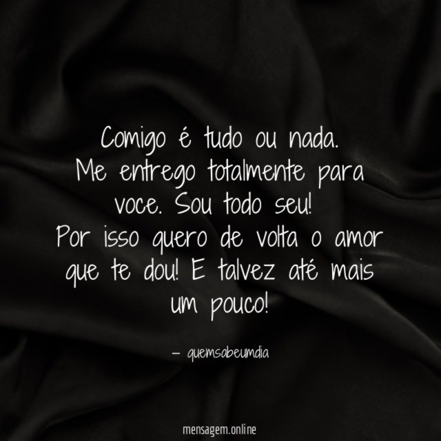 Comigo é tudo ou nada