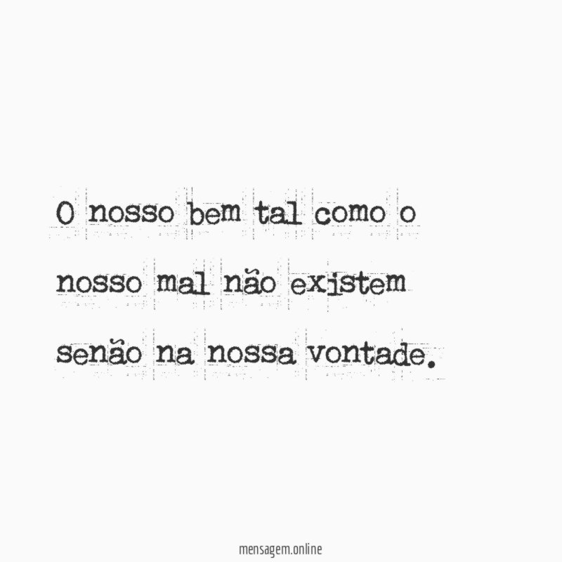 O nosso bem tal como o nosso mal