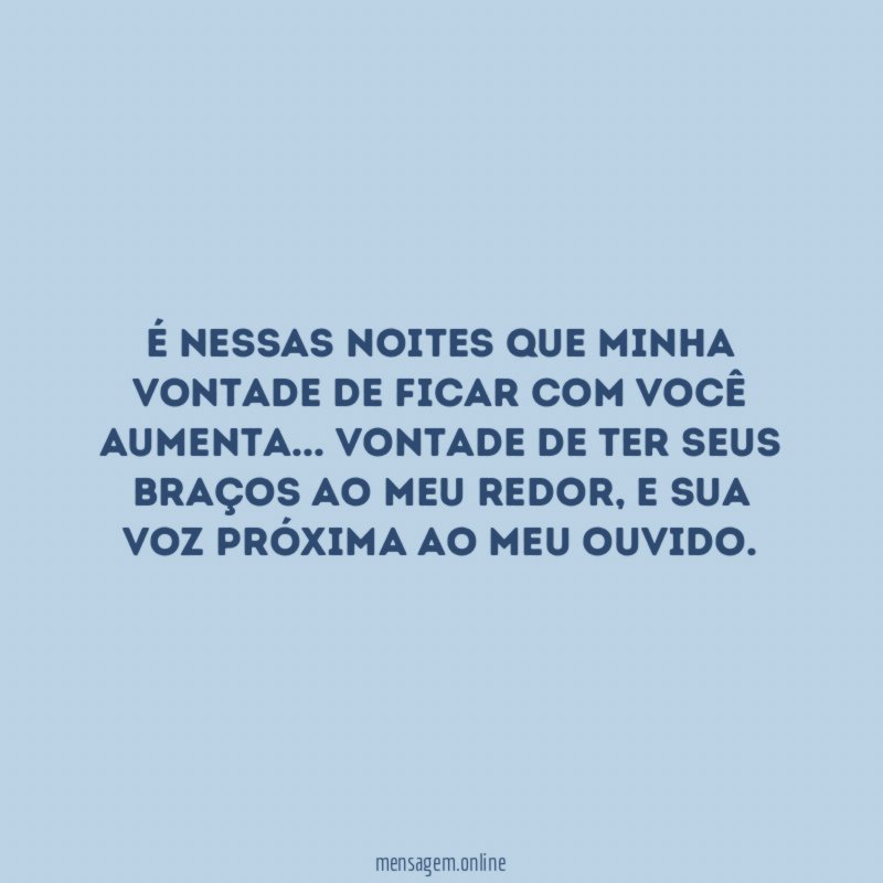 É nessas noites que minha vontade de ficar com você aumenta