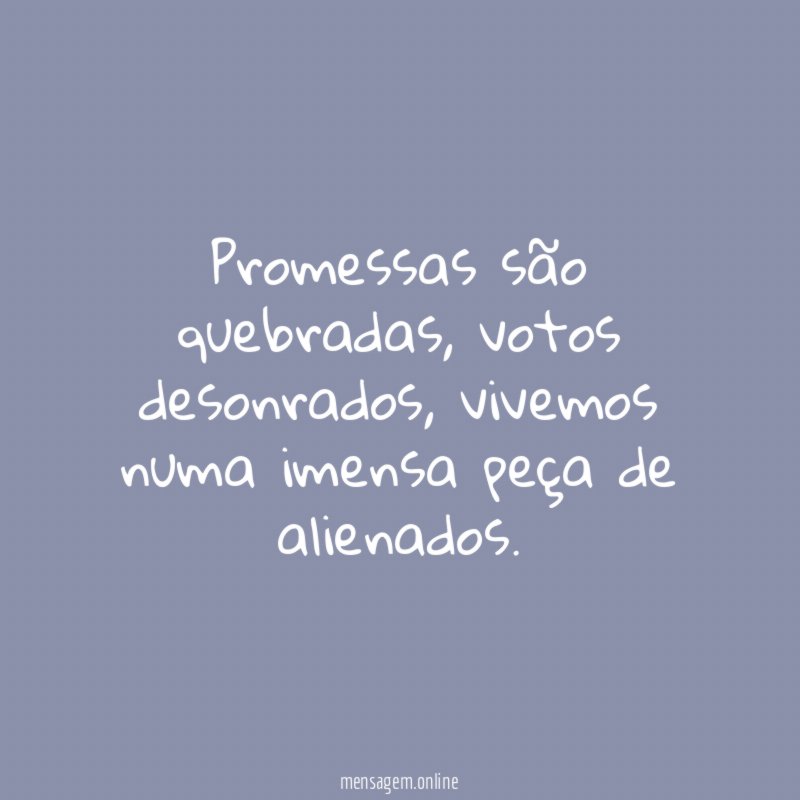 Promessas são quebradas