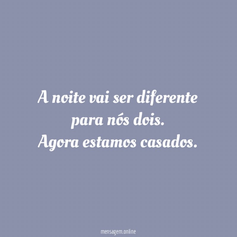 A noite vai ser diferente para nós dois