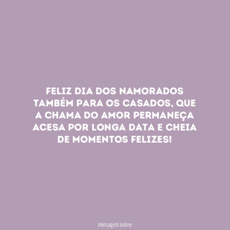 Feliz dia dos namorados também para os casados