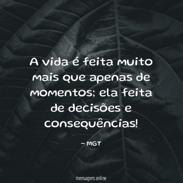 A vida é feita muito mais que apenas de momentos