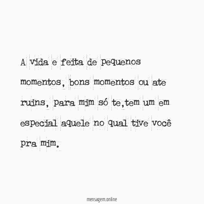 A vida e feita de pequenos momentos