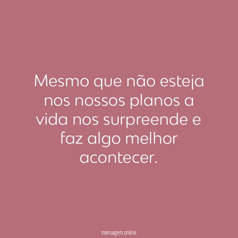 Mesmo que não esteja nos nossos planos a