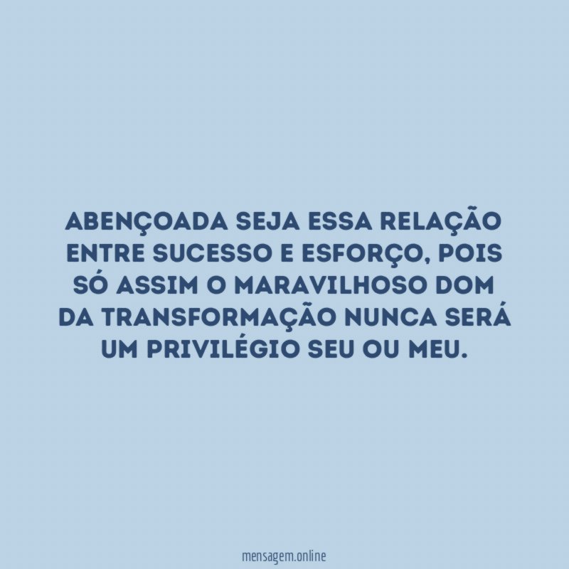Abençoada seja essa relação entre sucesso e esforço