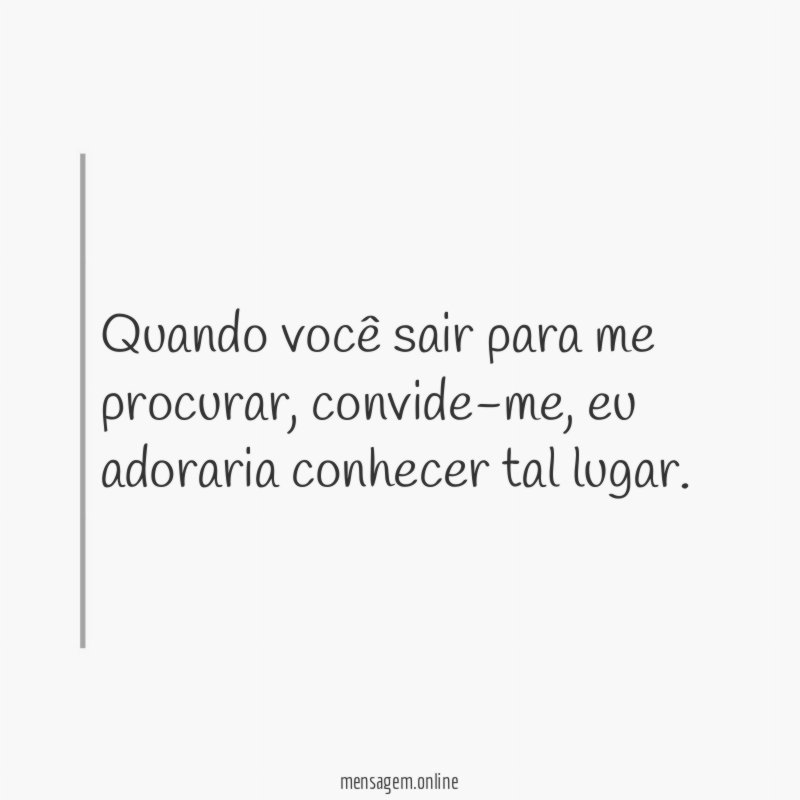 Quando você sair para me procurar