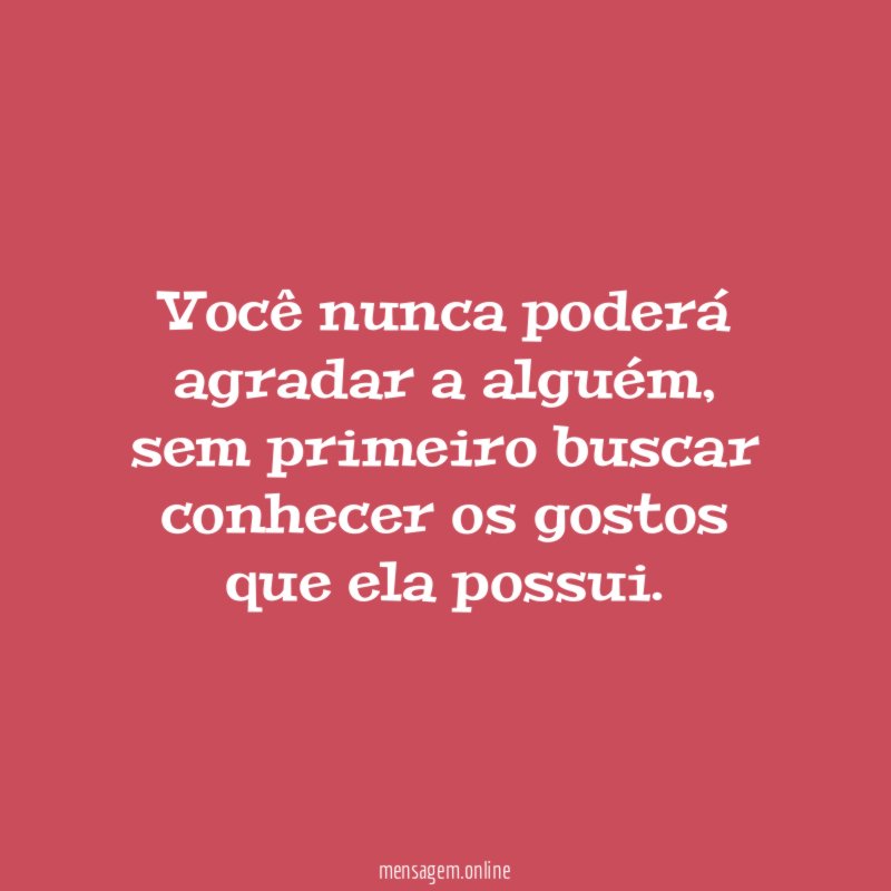 Você nunca poderá agradar a alguém