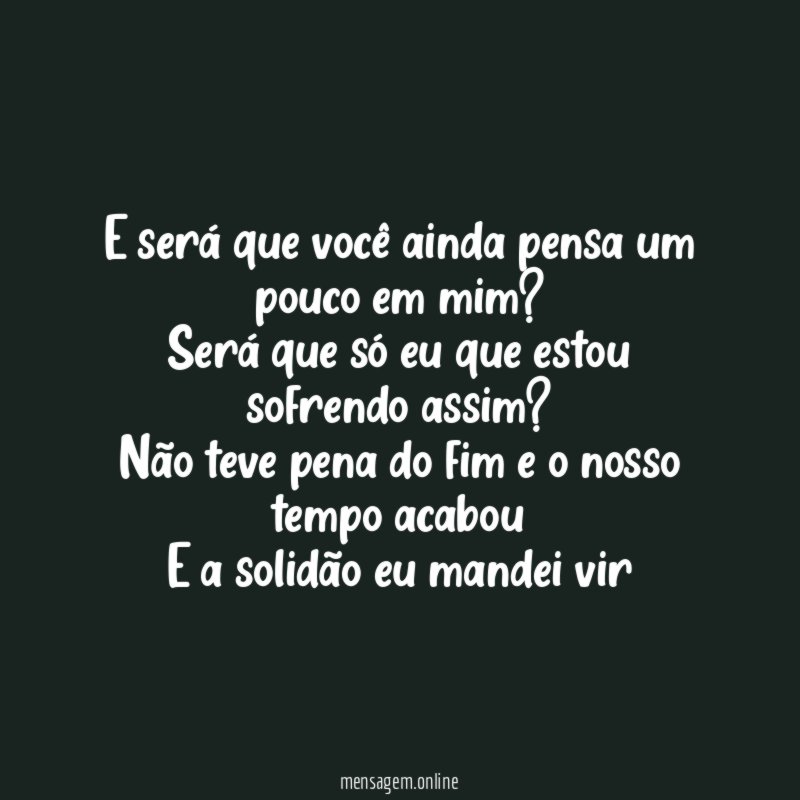 E será que você ainda pensa um pouco em mim
