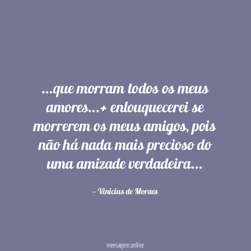 que morram todos os meus amores