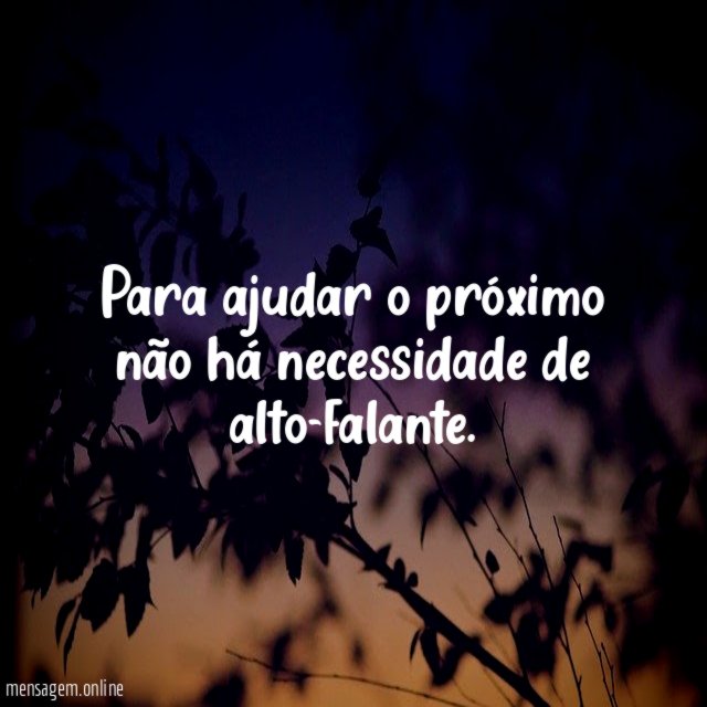 Para ajudar o próximo não há necessidade de alto-falante