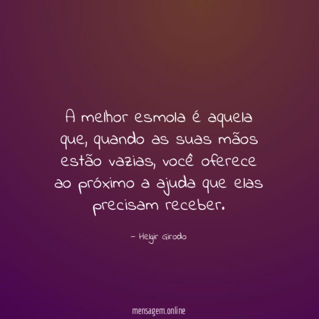 A melhor esmola é aquela que