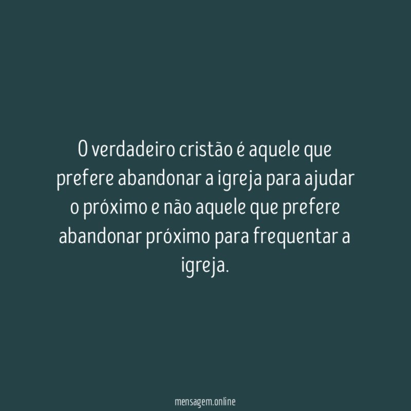 O verdadeiro cristão é aquele que prefere abandonar