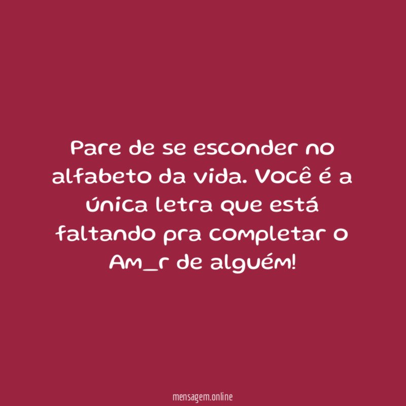 Pare de se esconder no alfabeto da vida