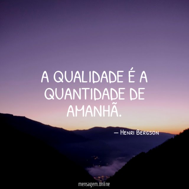 A qualidade é a quantidade de amanhã