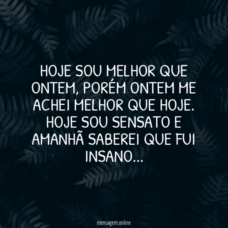 Hoje sou melhor que ontem