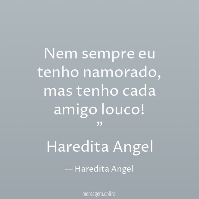 Nem sempre eu tenho namorado
