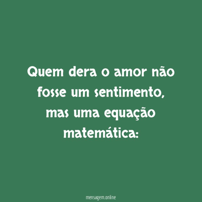 Quem dera o amor não fosse um sentimento