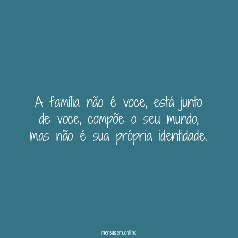 A família não é voce