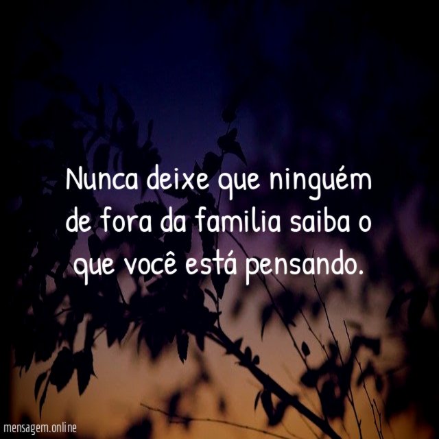 Nunca deixe que ninguém de fora da familia