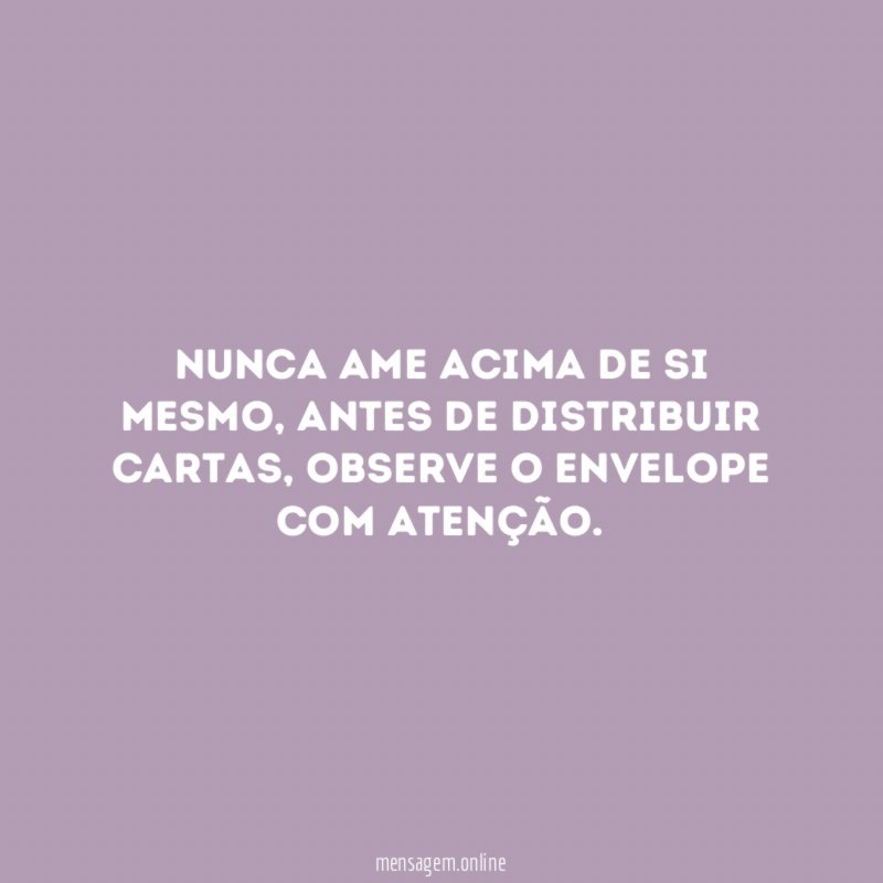 Nunca ame acima de si mesmo