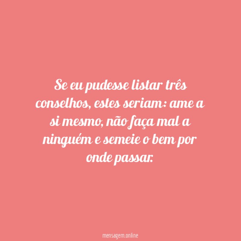 Se eu pudesse listar três conselhos
