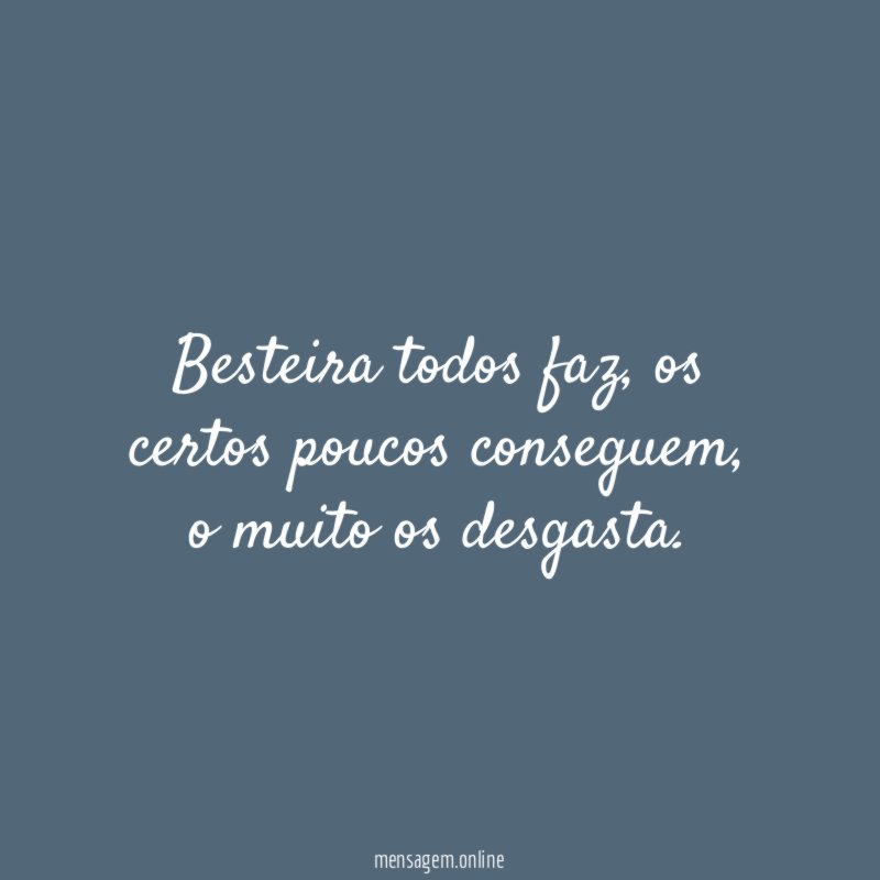 Besteira todos faz