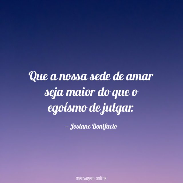 Que a nossa sede de amar seja maior