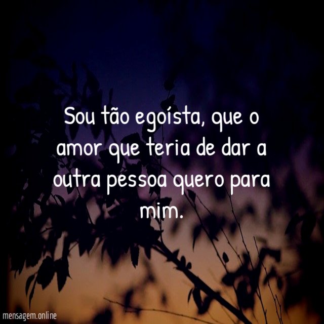 Sou tão egoísta