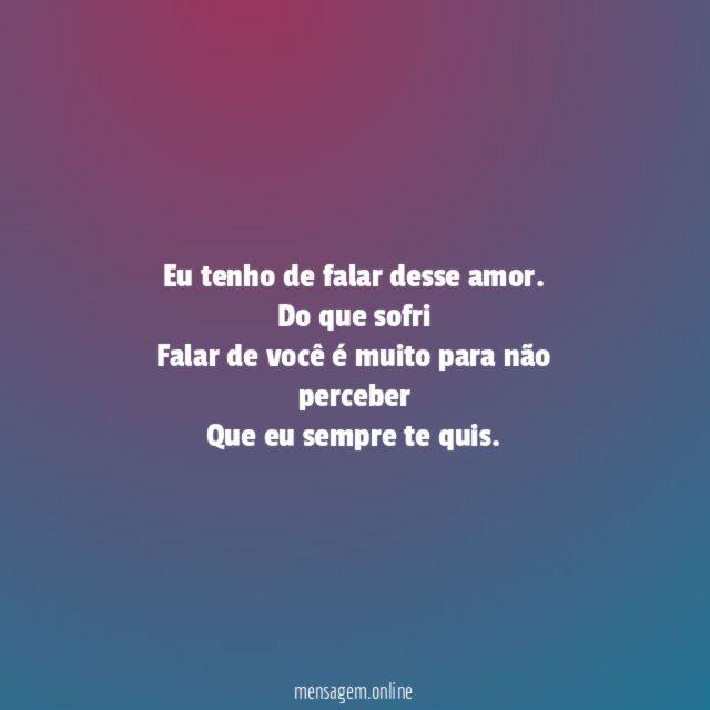 Eu tenho de falar desse amor