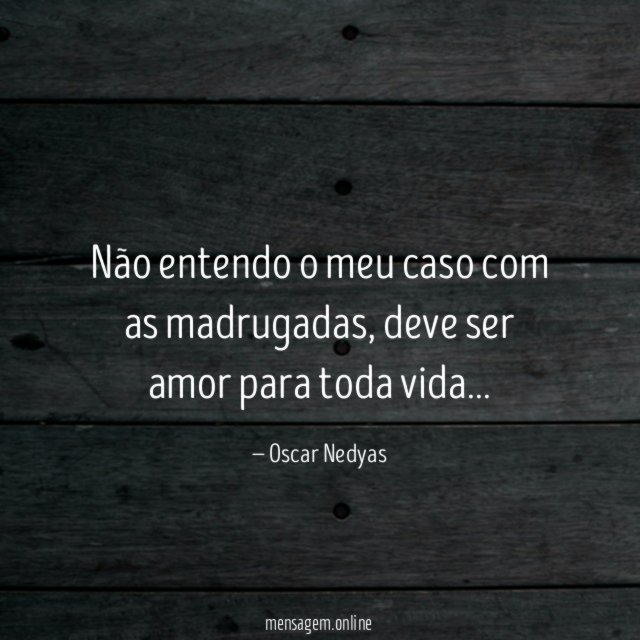 Não entendo o meu caso com as madrugadas