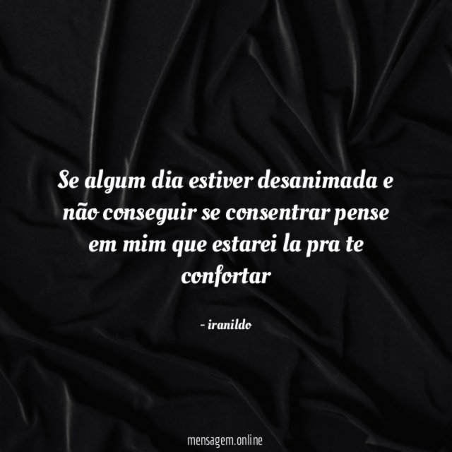 se algum dia estiver desanimada e não conseguir