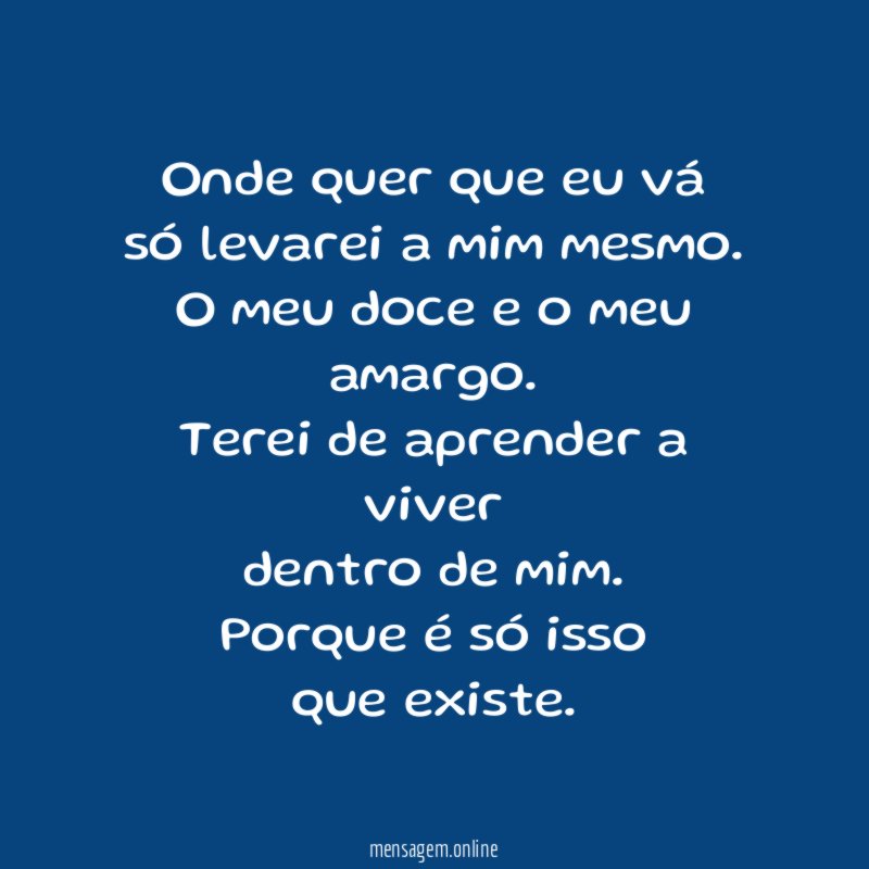 Onde quer que eu vá só levarei a mim mesmo