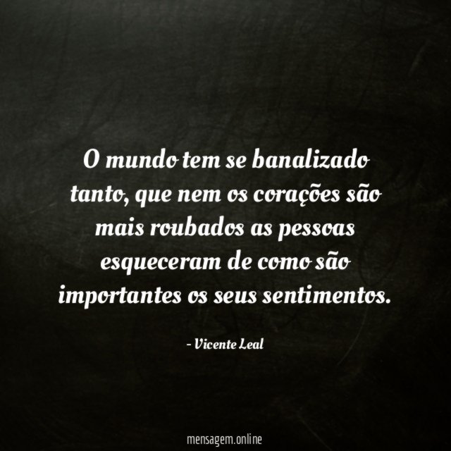 O mundo tem se banalizado tanto