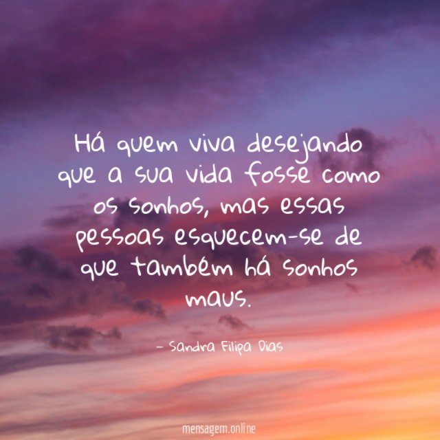 Há quem viva desejando que a sua vida fosse como os sonhos