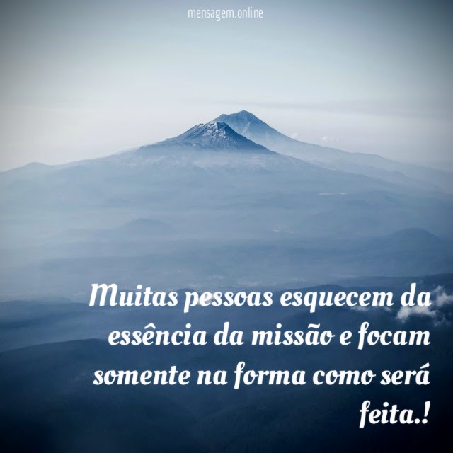 Muitas pessoas esquecem da essência da missão