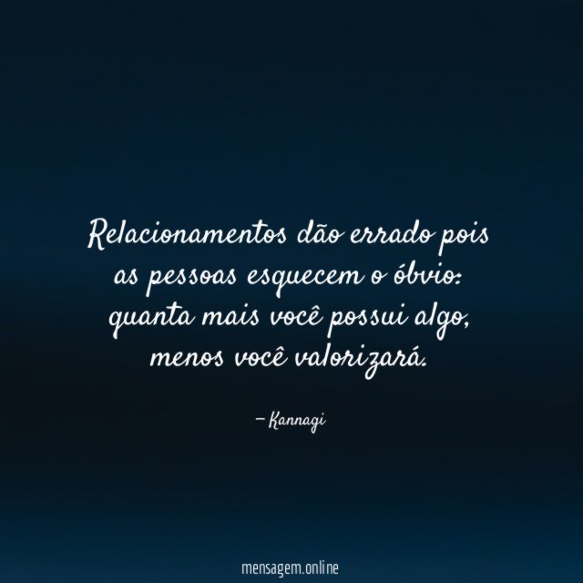 Relacionamentos dão errado pois as pessoas esquecem o óbvio