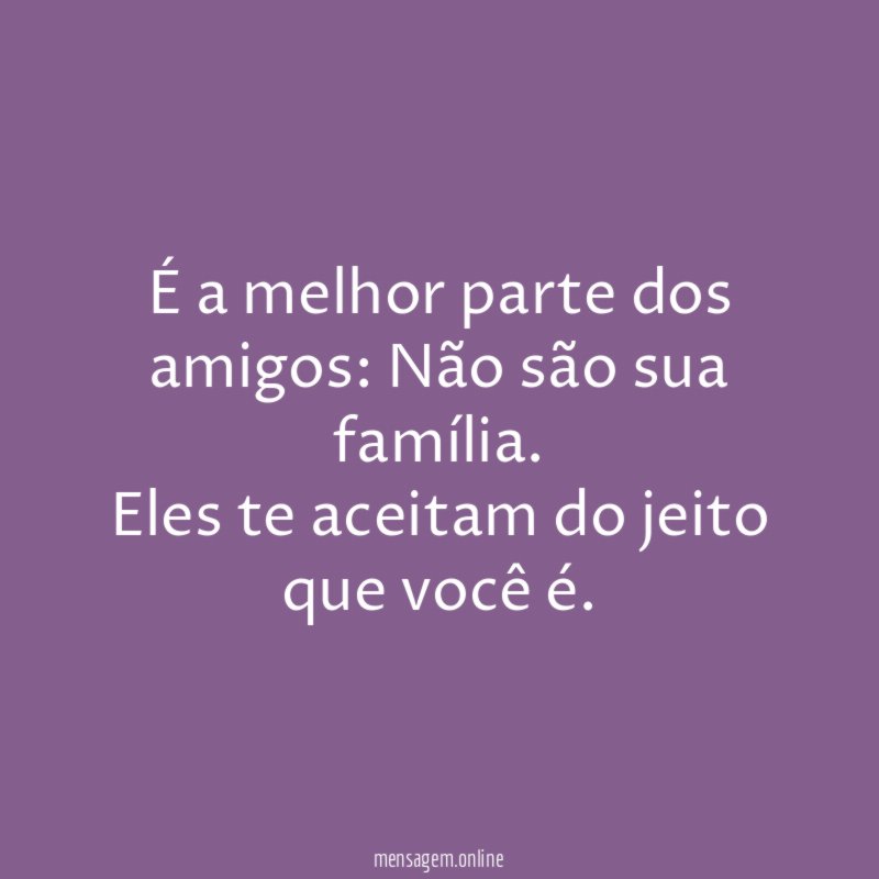 É a melhor parte dos amigos