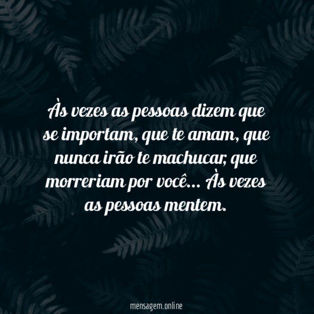 Às vezes as pessoas dizem que se importam