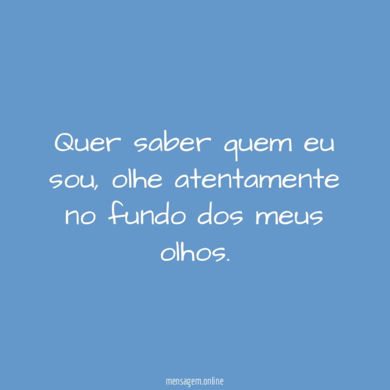 Quer saber quem eu sou