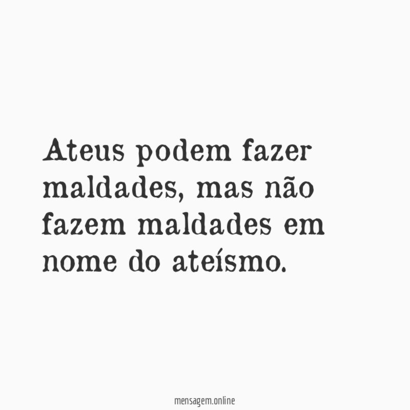 Ateus podem fazer maldades